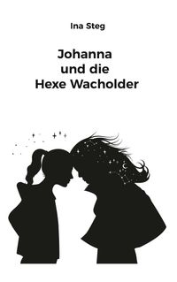 Johanna und die Hexe Wacholder