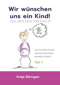 Wir wünschen uns ein Kind!...egal ob es grün oder eckig ist