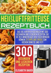 Heißluftfritteuse Rezeptbuch