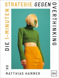 Die 1-Minuten-Strategie gegen Overthinking