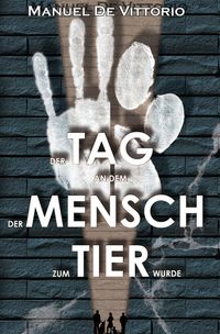 Der Tag an dem der Mensch zum Tier wurde