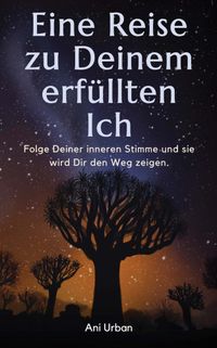 EINE REISE ZU DEINEM ERFÜLLTEN ICH