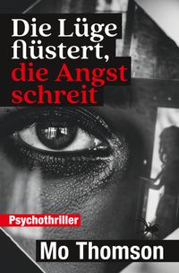 Die Lüge flüstert, die Angst schreit