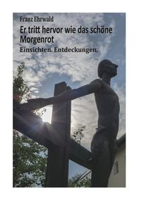 Er tritt hervor wie das schöne Morgenrot