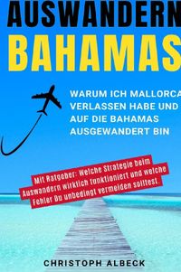 Auswandern Bahamas - warum ich Mallorca und die EU verlassen habe und auf die Bahamas ausgewandert bin