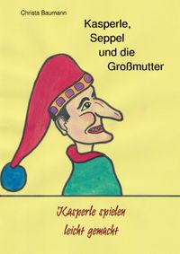 Kasperle, Seppel und die Großmutter