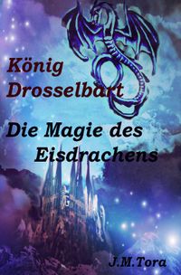 König Drosselbart / König Drosselbart und Magie des Eisdrachens