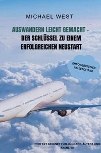 Auswandern leicht gemacht: Der Schlüssel zu einem erfolgreichen Neustart ins Ausland
