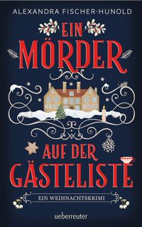 Ein Mörder auf der Gästeliste – Ein Weihnachtskrimi