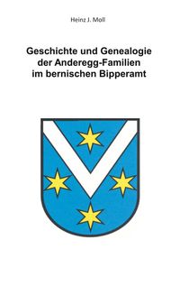 Geschichte und Genealogie der Anderegg-Familien im bernischen Bipperamt