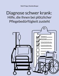 Diagnose schwer krank: Hilfe, die Ihnen bei plötzlicher Pflegebedürftigkeit zusteht