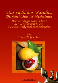 Das Gold der Bandas: Die Geschichte der Muskatnuss