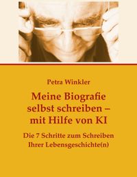 Meine Biografie selbst schreiben mit Hilfe von KI (Künstlicher Intelligenz)