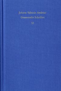 Johann Valentin Andreae: Gesammelte Schriften / Band 12: Civis Christianus, sive Peregrini quondam errantis restitutiones (1619)