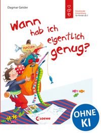 Wann hab ich eigentlich genug? (Starke Kinder, glückliche Eltern)