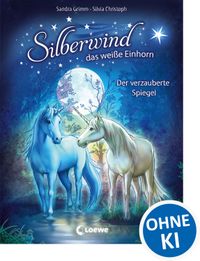 Silberwind, das weiße Einhorn (Band 1) - Der verzauberte Spiegel