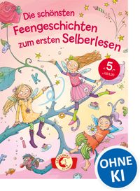 Die schönsten Feengeschichten zum ersten Selberlesen