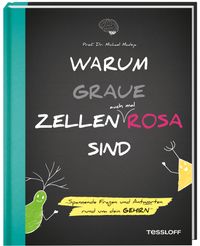Warum graue Zellen auch mal rosa sind. Spannende Fragen und Antworten rund um dein Gehirn