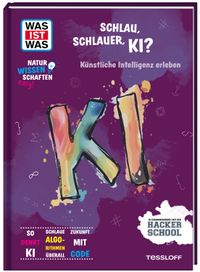 WAS IST WAS Naturwissenschaften easy! Schlau, schlauer, KI? Künstliche Intelligenz erleben