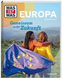 WAS IST WAS Europa. Gemeinsam in die Zukunft