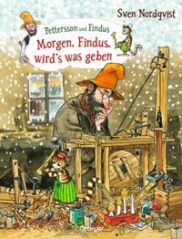 Pettersson und Findus. Morgen, Findus, wird’s was geben