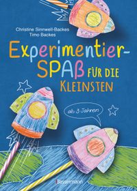 Experimentierspaß für die Kleinsten. 25 leichte Experimente für Kinder ab 3 Jahren. Schwebende Eier, Fluchtpfeffer, Rasierschaum-Regenwolken u.v.m. Leicht durchführbar mit Haushaltsmaterialien