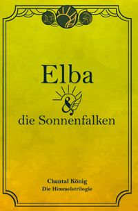Die Himmelstrilogie / Elba und die Sonnenfalken