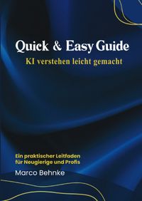 Quick &amp; Easy Guide KI verstehen leicht gemacht