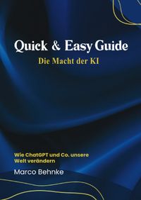 Quick &amp; Easy Guide Die Macht der KI