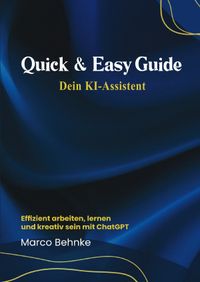 Quick &amp; Easy Guide Dein KI Assistent