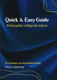 Quick &amp; Easy Guide Fördergelder erfolgreich sichern