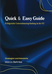 Quick &amp; Easy Guide Erfolgreiche Unternehmensgründung in der EU