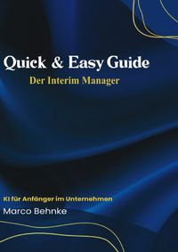 Quick &amp; Easy Guide Der Interim Manager