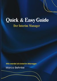 Quick &amp; Easy Guide Der Interim Manager
