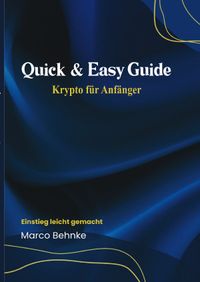 Quick &amp; Easy Guide Krypto für Anfänger