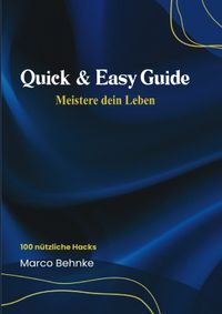 Quick &amp; Easy Guide Meister dein Leben