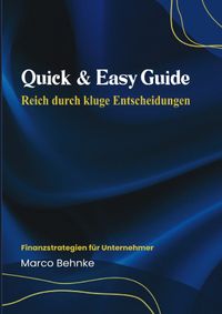 Quick &amp; Easy Guide Reich durch Kluge Entscheidungen