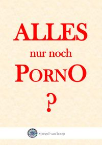 ALLES nur noch PORNO?