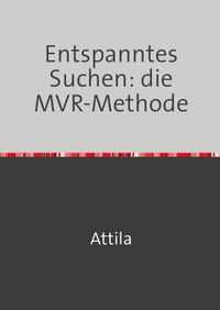 Entspanntes Suchen: die MVR-Methode
