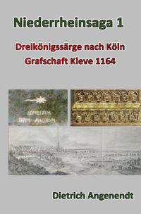 Niederrheinsaga / Niederrheinsaga 1 -- Dreikönigssärge nach Köln -- Grafschaft Kleve 1164