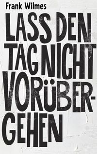 Lass den Tag nicht vorübergehen