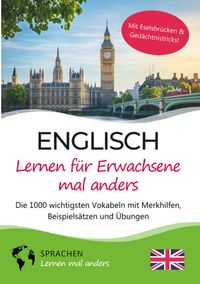 Englisch lernen für Erwachsene mal anders – Die 1000 wichtigsten Vokabeln mit Merkhilfen, Beispielsätzen und Übungen