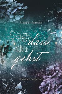 Sag, dass du gehst