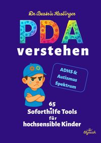 PDA verstehen - 65 Soforthilfe Tools für hochsensible Kinder