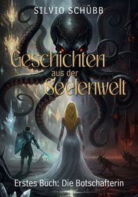 Geschichten aus der Seelenwelt – Band 1: Die Botschafterin