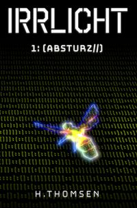 IRRLICHT / IRRLICHT 1: Absturz