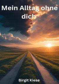 Mein Alltag ohne dich