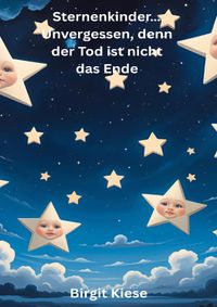 Sternenkinder..... Unvergessen, denn der Tod ist nicht das Ende