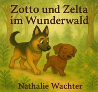 Zotto und Zelta im Wunderwald, kleine Abenteuer, großer Zusammenhalt