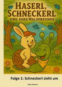 Haserl, Schneckerl und Ihre Waldfreunde / Haserl, Schneckerl und Ihre Waldfreunde - Folge 1 - Schneckerl zieht um